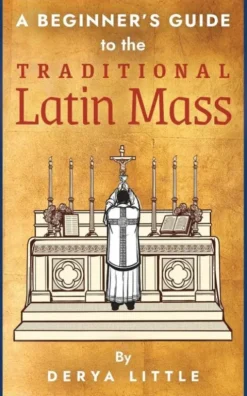 A Beginner's Guide to the Traditional Latin Mass