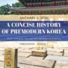 A Concise History of Premodern Korea