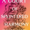 A Court of Splintered Harmony