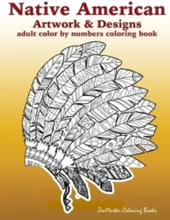 Adult Color By Numbers Coloring Book of Native American Artwork and Designs