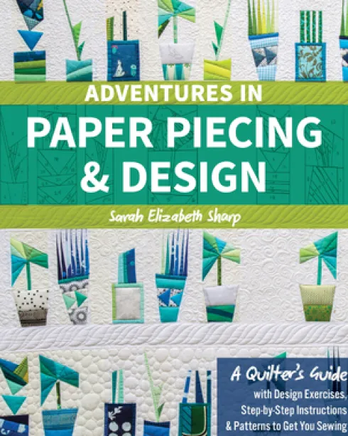 Adventures in Paper Piecing & Design
