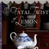 A Fatal Twist of Lemon: A Wisteria Tearoom Mystery