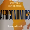 Africonomics: A History of Western Ignorance