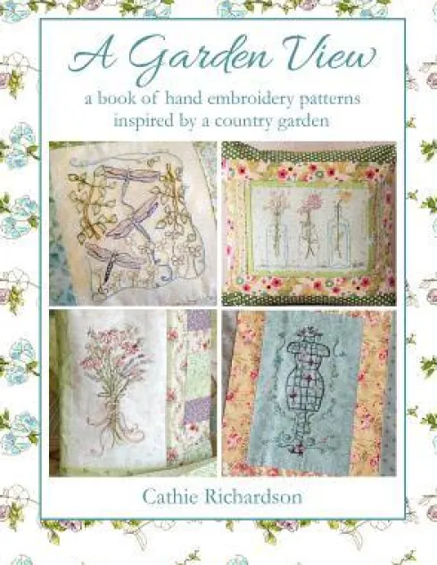A Garden View: A Book of Hand Embroidery Patterns Inspired by a Country Garden
