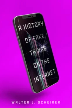 A History of Fake Things on the Internet