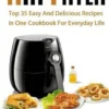 Air Fryer: TOP 35 Easy And Delicious Recipes In One Cookbook For Everyday Life