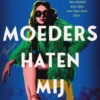 Alle moeders haten mij