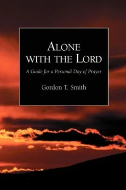 Alone with the Lord: A Guide to a Personal Day of Prayer