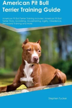 American Pit Bull Terrier Training Guide American Pit Bull Terrier Training Includes