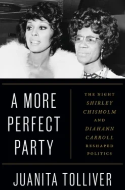 A More Perfect Party: The Night Shirley Chisholm and Diahann Carroll Reshaped Politics