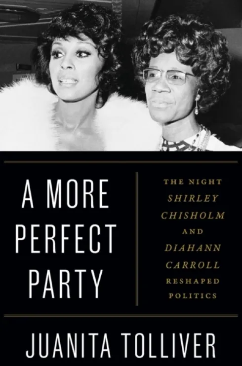 A More Perfect Party: The Night Shirley Chisholm and Diahann Carroll Reshaped Politics