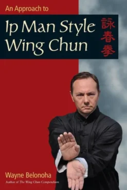 An Approach to Ip Man Style Wing Chun