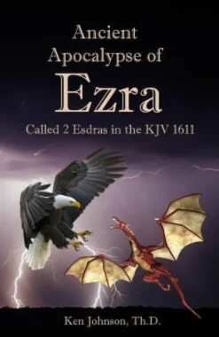 Ancient Apocalypse of Ezra: Called 2 Esdras in the KJV 1611