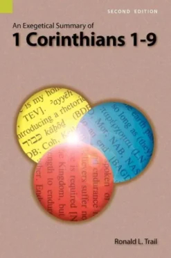An Exegetical Summary of 1 Corinthians 1-9, 2nd Edition