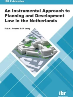An Instrumental Approach to Planning and Development Law in the Netherlands