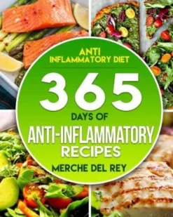 Anti-inflammatory Diet: 365 Days Of Anti-Inflammatory Recipes
