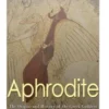 Aphrodite: The Origins and History of the Greek Goddess of Love