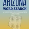 Arizona Word Search: Word Search and Other Puzzles about Arizona Places and People
