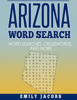 Arizona Word Search: Word Search and Other Puzzles about Arizona Places and People