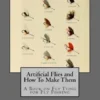 Artificial Flies and How To Make Them: A Book on Fly Tying for Fly Fishing