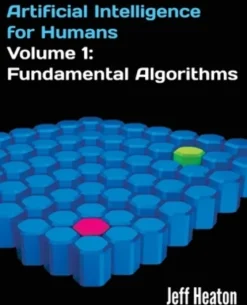 Artificial Intelligence for Humans, Volume 1: Fundamental Algorithms