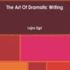 Art Of Dramatic Writing: Its Basis in the Creative Interpretation of Human Motives