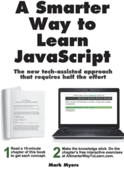 A Smarter Way to Learn JavaScript: The new approach that uses technology to cut your effort in half