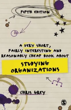 A Very Short, Fairly Interesting and Reasonably Cheap Book About Studying Organizations