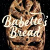 Babette's Bread