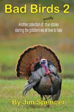 Bad Birds 2 -- Another collection of mostly true stories starring the gobblers we all love to hate