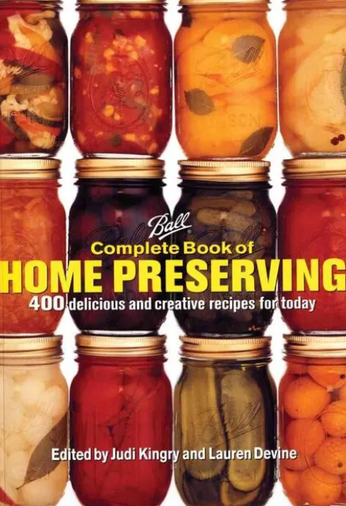 Ball Complete Book of Home Preserving: 400 Delicious and Creative Recipes for Today
