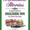 Bedtime Stories of the Legendary Ingleside Inn in Palm Springs