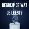 Begrijp je wat je leest?