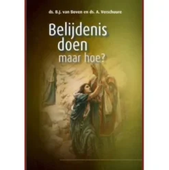 Belijdenis doen, maar hoe?