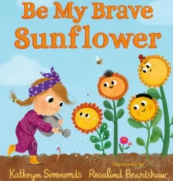 Be My Brave Sunflower