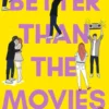 Better Than the Movies