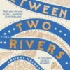 Between Two Rivers