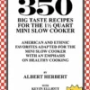 350 Big Taste Recipes for the 1.5 Quart Mini Slow Cooker: All American Favorites Adapted for the Mini Slow Cooker with an Emphasis on Healthy Eating