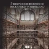 5 bijzonderste historische bibliotheken van Nederland