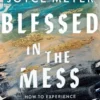Blessed in the Mess