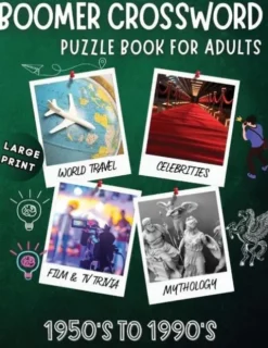 Boomer crossword puzzle book for adults: LARGE PRINT, World Travel, Celebrities, Film & TV Trivia, Mythology, 1950's to 1990's
