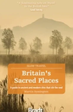 Britain's Sacred Places (Slow Travel)