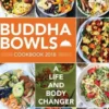 Buddha Bowls Cookbook 2018: A Life and Body Changer