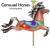 Carousel Horses: A Coloring Book