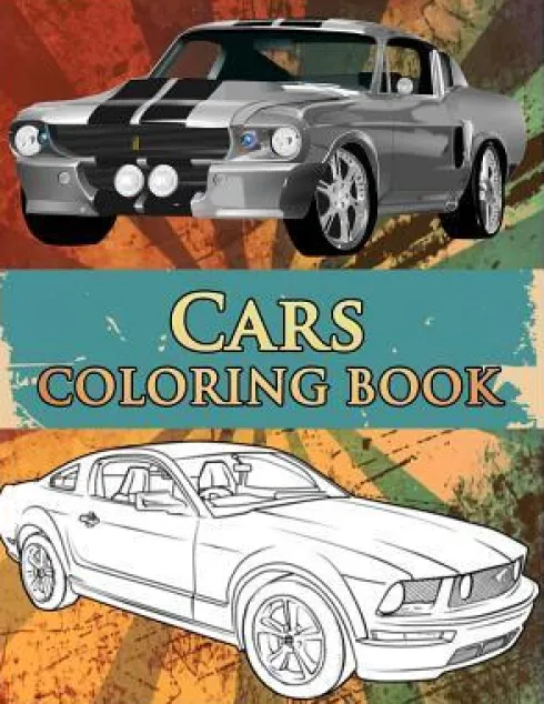 Cars Coloring Book: Coloring Book For Kids & Adults, Classic Cars, Cars, and Motorcycle