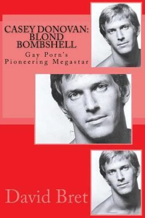 Casey Donovan: Blond Bombshell: Gay Porn's Pioneering Megastar