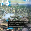 Changing Values on Water in Delta Cities