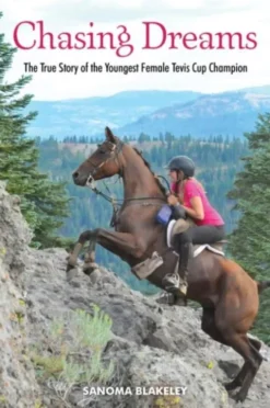 Chasing Dreams: The True Story of the Youngest Female Tevis Cup Champion