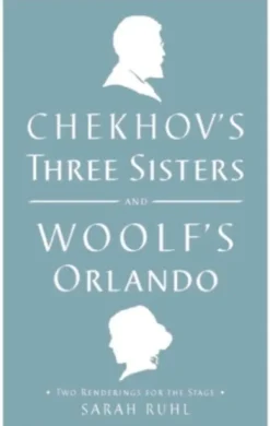 Chekhov's Three Sisters and Woolf's Orlando