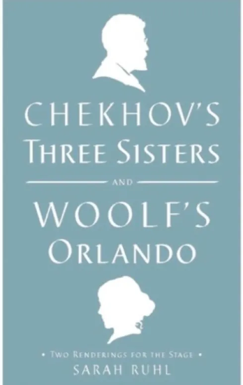 Chekhov's Three Sisters and Woolf's Orlando